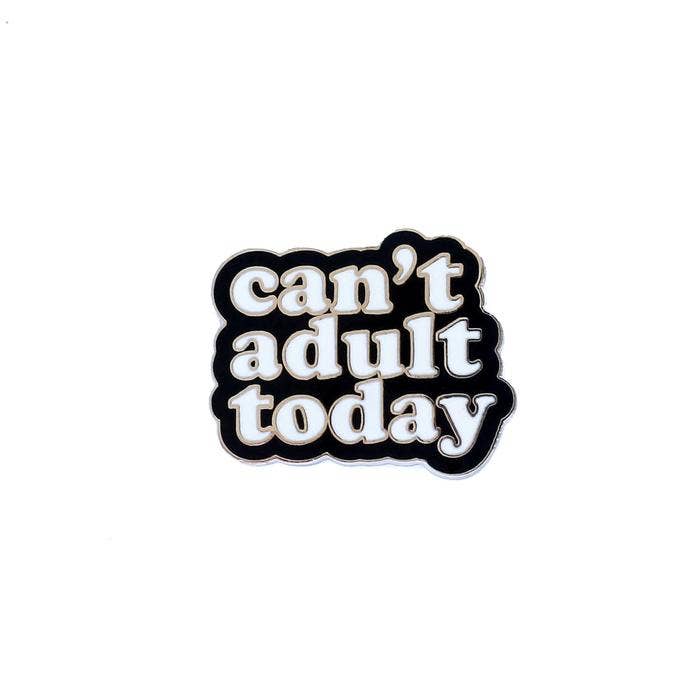 Pin's Can't Adult Today | Designproducten en originele cadeaus