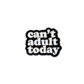Pin's Can't Adult Today | Designproducten en originele cadeaus