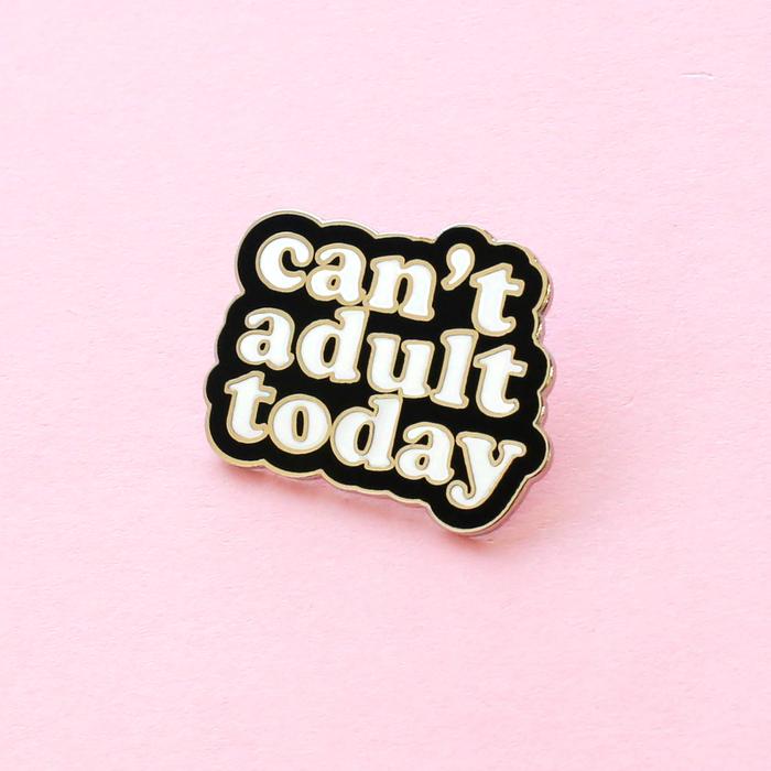 Pin's Can't Adult Today | Designproducten en originele cadeaus