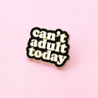 Pin's Can't Adult Today | Designproducten en originele cadeaus